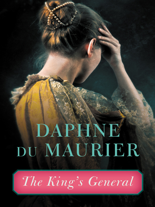 Title details for The King's General by Daphne du Maurier - Wait list